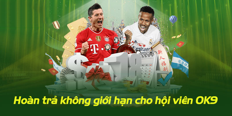 Quà Tri Ân Hội Viên Cực Hấp Dẫn Từ Nhà Cái Ok9 Trong 2026 3 Chương trình hoàn trả không giới hạn, tri ân hội viên siêu HOT