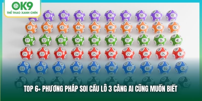 Học Hỏi Các Cách Soi Cầu Lô 3 Càng Mang Về Nhiều May Mắn 1 Top 6+ phương pháp soi cầu lô 3 càng ai cũng muốn biết